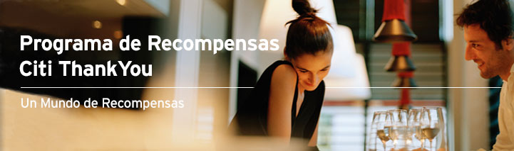 Programa de Recompensas Citi ThankYou ®. Un Mundo de Recompensas
